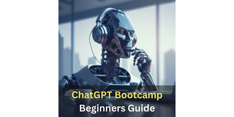 Embark on a ChatGPT Bootcamp: A Comprehensive Guide for Beginners